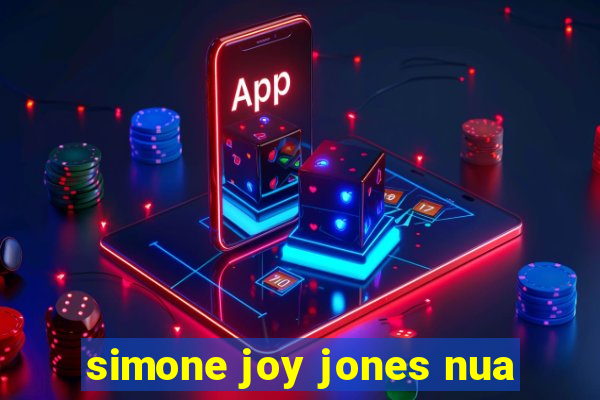 simone joy jones nua